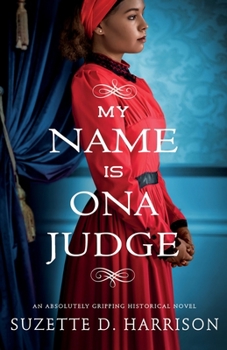 Paperback My Name Is Ona Judge: An absolutely gripping historical novel Book
