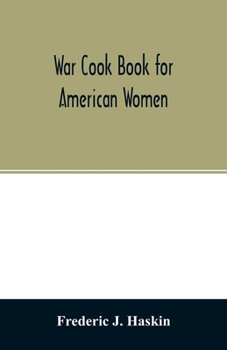 War cook book for American women: suggestions for patriotic service in the home