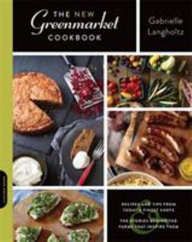Paperback The New Greenmarket Cookbook: Recipes and Tips from Today's Finest Chefs: The Stories Behind the Farms That Inspire Them Book