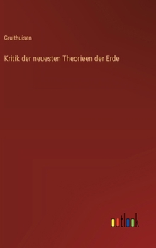 Hardcover Kritik der neuesten Theorieen der Erde [German] Book