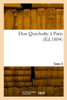 Paperback Don Quichotte à Paris. Tome 3 [French] Book