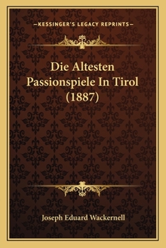 Paperback Die Altesten Passionspiele In Tirol (1887) [German] Book