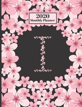Paperback 2020 Monthly Planner: Personalized Monogram Initial I Letter I Appointment Calendar Organizer And Journal For Writing Cherry Blossoms Design Book
