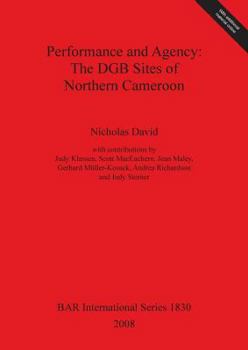 Paperback Performance and Agency: The DGB Sites of Northern Cameroon Book