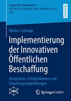 Paperback Implementierung Der Innovativen Öffentlichen Beschaffung: Konzeption, Erfolgsfaktoren Und Handlungsempfehlungen [German] Book