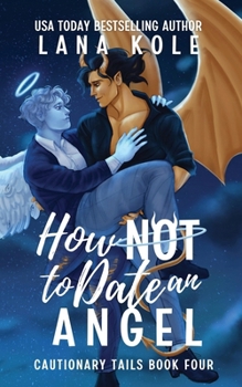 How Not to Date an Angel (Cautionary Tails)