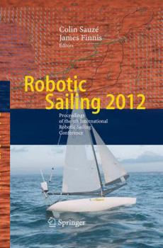 Paperback Robotic Sailing 2012: Proceedings of the 5th International Robotic Sailing Conference Book