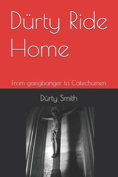 Paperback Dürty Ride Home: From gangbanger to Catechumen Book