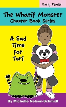 Paperback The Whatif Monster Chapter Book Series: A Sad Time for Tori Book