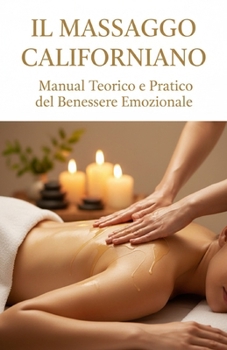 Paperback Il Massaggio Californiano: Come si fa e a cosa serve [Italian] Book