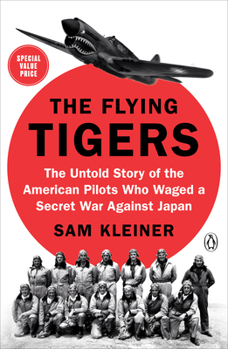 Paperback The Flying Tigers: The Untold Story of the American Pilots Who Waged a Secret War Against Japan Book