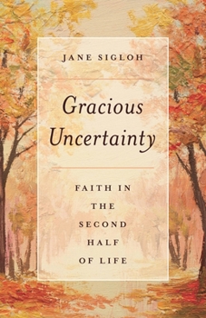 Paperback Gracious Uncertainty: Faith in the Second Half of Life Book