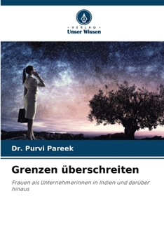 Grenzen überschreiten: Frauen als Unternehmerinnen in Indien und darüber hinaus (German Edition)