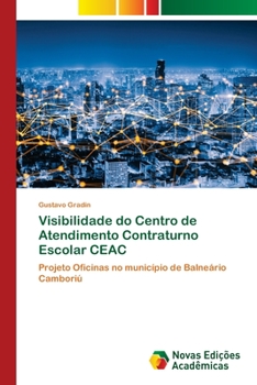 Paperback Visibilidade do Centro de Atendimento Contraturno Escolar CEAC [Portuguese] Book