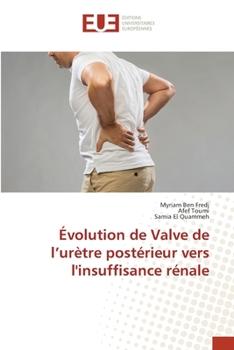 Évolution de Valve de l'urètre postérieur vers l'insuffisance rénale (French Edition)