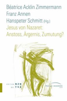Paperback Jesus Von Nazaret: Anstoss, Argernis, Zumutung? [German] Book