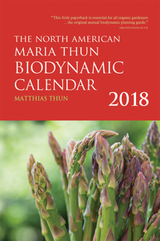Paperback The North American Maria Thun Biodynamic Calendar: 2018 Book