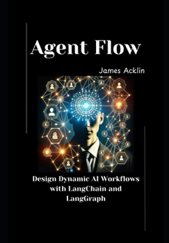 Paperback Agent Flow: Design Dynamic AI Workflows with LangChain and LangGraph Book
