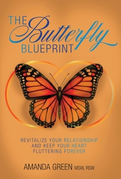Hardcover The Butterfly Blueprint: Revitalize Your Relationship and Keep Your Heart Fluttering Forever Book