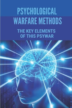 Paperback Psychological Warfare Methods: The Key Elements Of This PsyWar: Discovery Of Psychological Warfare Book