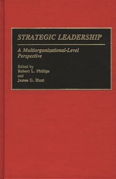 Hardcover Strategic Leadership: A Multiorganizational-Level Perspective Book