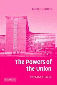 Paperback The Powers of the Union: Delegation in the EU Book