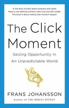 Hardcover The Click Moment: Seizing Opportunity in an Unpredictable World Book
