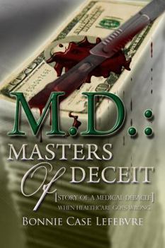 Paperback M.d.: Masters of Deceit: Story of a Medical Debacle Book