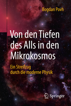 Hardcover Von Den Tiefen Des Alls in Den Mikrokosmos: Ein Streifzug Durch Die Moderne Physik [German] Book