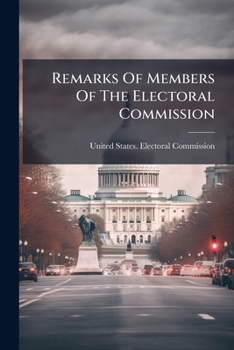 Paperback Remarks Of Members Of The Electoral Commission Book