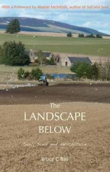 Paperback The Landscape Below: Soil, Soul and Agriculture Book