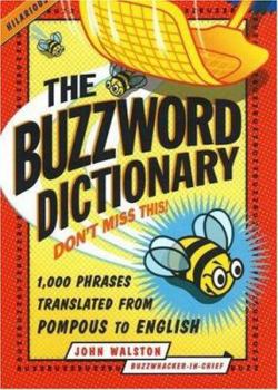 Paperback The Buzzword Dictionary: 1,000 Phrases Translated from Pompous to English Book