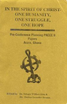 In the Spirit of Christ - One Humanity, One Struggle, One Hope : Pre-Conference Planning PACCCII Papers Accra, Ghana