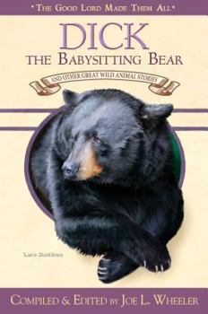 Hardcover Dick, the Babysitting Bear: And Other Great Wild Animal Stories Book