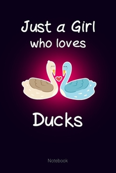 Just a Girl who loves Ducks: Notebook Cute Ducks Journal Gift for Kids & Teenage Girls & Women (6x9 120 Ruled Pages Matte Cover)