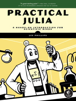 Paperback Practical Julia: A Hands-On Introduction for Scientific Minds Book