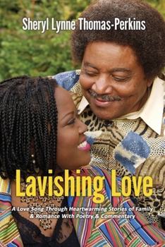 Lavishing Love: A Love Song Through Heartwarming Stories of Family & Romance with Poetry & Commentary"