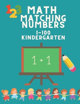 Math Matching Number 1-100 Kindergarten: Activity Book for 3-5 Years Old - Math Activity Book for Preschool to Kindergarten - Matching Numbers Game for Children - Kindergarten Workbook