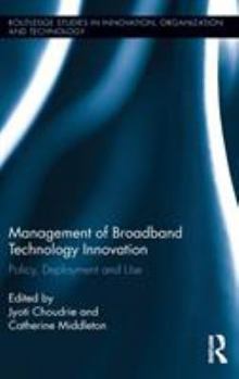 Hardcover Management of Broadband Technology and Innovation: Policy, Deployment, and Use Book