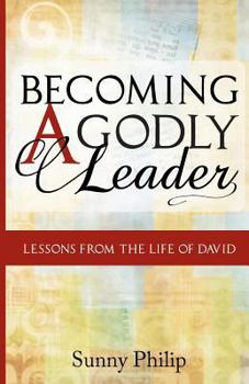 Paperback Becoming a Godly Leader: Lessons from the life of David Book