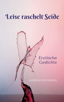 Paperback Leise raschelt Seide: Erotische Gedichte [German] Book