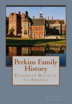 Paperback Perkins Family History: European Royalty to America Book