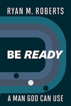 Paperback Be Ready: A Man God Can Use Book