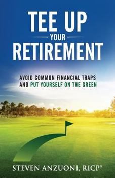 Paperback Tee Up Your Retirement: Avoid Common Traps and Put Yourself in the Green Book
