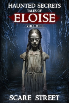 Paperback Haunted Secrets: Tales of Eloise Vol. 1: Short Horror Stories Anthology Book