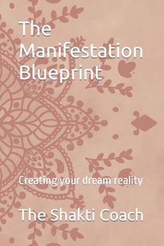 Paperback The Manifestation Blueprint: Creating your dream reality Book