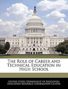 The Role of Career and Technical Education in High School - Scholar's Choice Edition