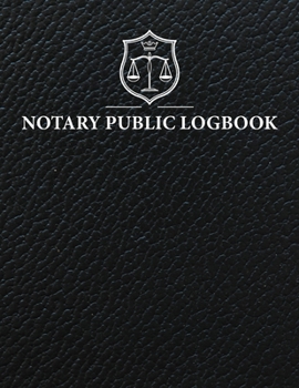 Notary Public Logbook: Official Notary Records Journal | Public Notary Record Book | Notarial ACTS Events Template Log Book | Notary Receipt Book | Notary Stamp Notebook | Journaling Keeper Logbook