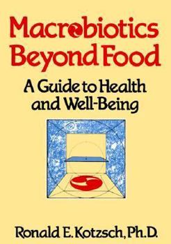 Hardcover Macrobiotics Beyond Food: A Guide to Health and Well-Being Book