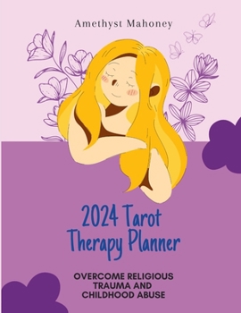 Paperback 2024 Tarot Therapy Planner: Overcome Religious Trauma and Abuse Book
